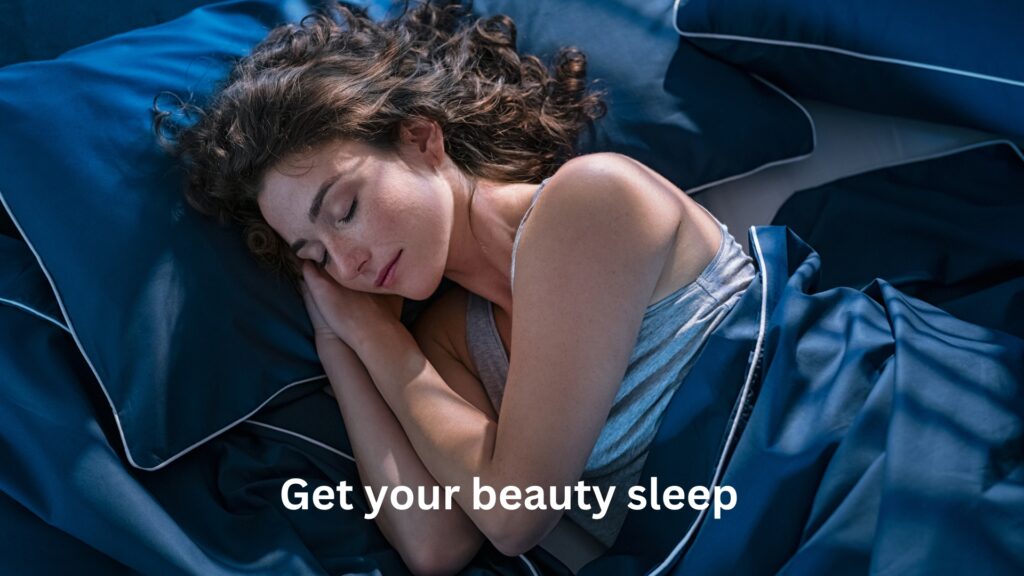 Get your beauty sleep