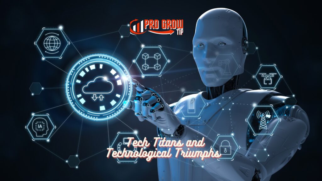 Tech Titans and Technological Triumphs 